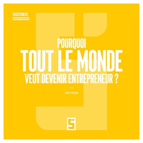 ebook cover of Pourquoi tout le monde veut devenir entrepreneur ?, by Lewis Verdun