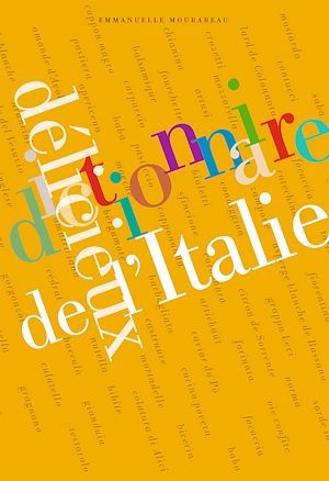Couverture ebook de Dictionnaire délicieux de l'Italie, de Emmanuelle Mourareau