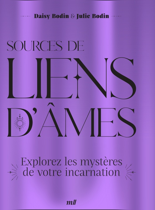 ebook cover of Sources de liens d'âmes : Explorez les mystères de votre incarnation, by Julie Bodin, Daisy Bodin