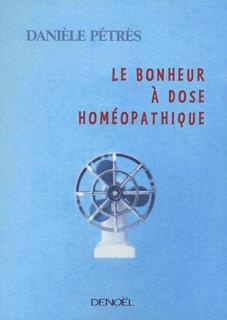 Couverture ebook de Le Bonheur à dose homéopathique, de Danièle Pétrès