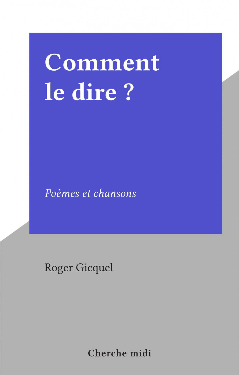 Couverture ebook de Comment le dire ?, de Roger Gicquel