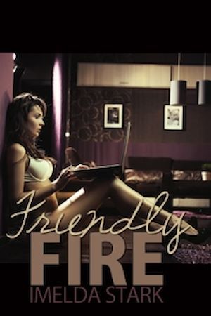 ebook cover of Friendly Fire, by Imelda Stark