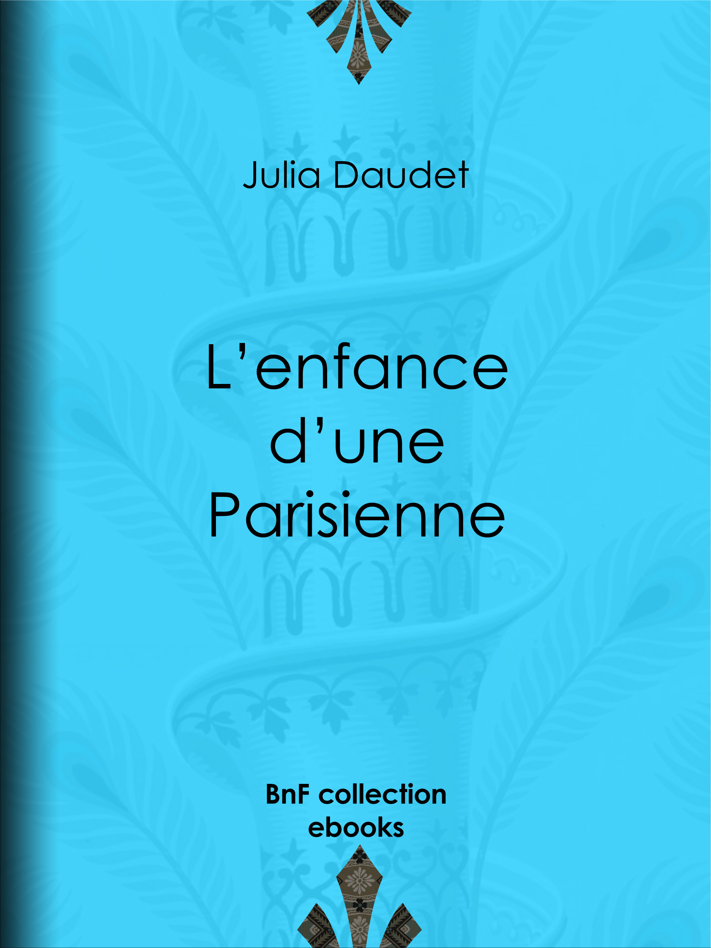 Couverture ebook de L'enfance d'une Parisienne, de Julia Daudet