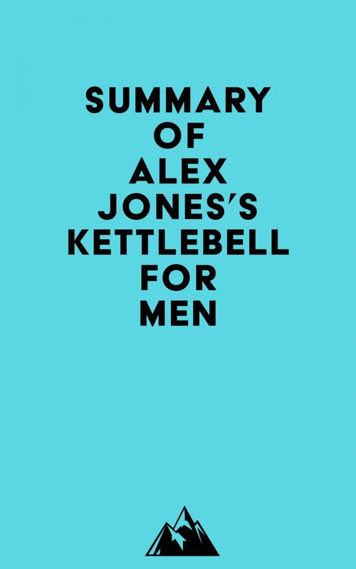 Couverture ebook de Summary of Alex Jones's Kettlebell for Men, de Everest Media