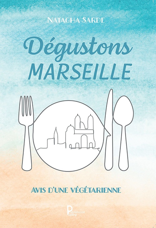 Couverture ebook de Dégustons Marseille, de Natacha Sarde