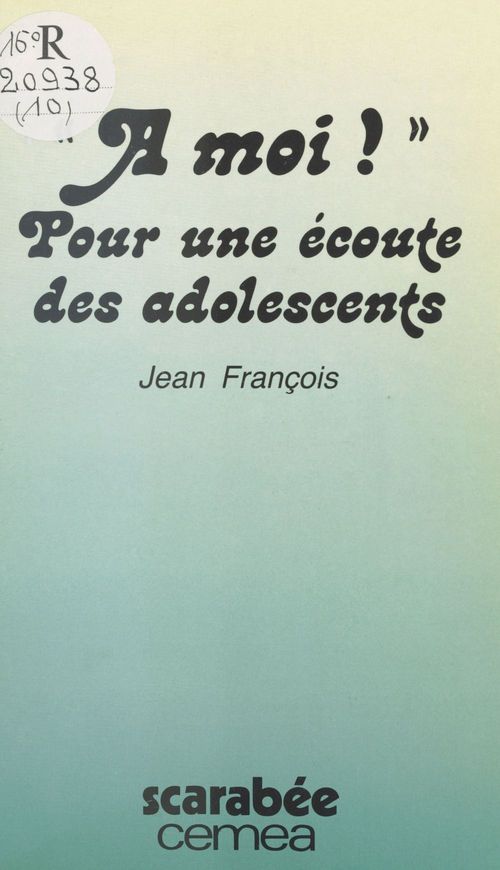 Couverture ebook de À moi ! : plaidoyer et témoignages pour une écoute des adolescents, de Jean P. Francois