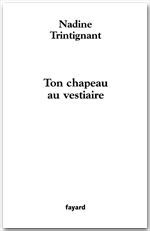 Couverture ebook de Ton chapeau au vestiaire, de Nadine Trintignant