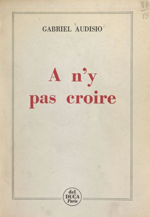 Couverture ebook de À n'y pas croire, de Gabriel Audisio