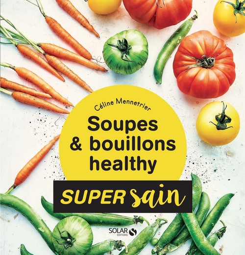 ebook cover of Soupes & bouillons healthy - super sain, by Céline Mennetrier