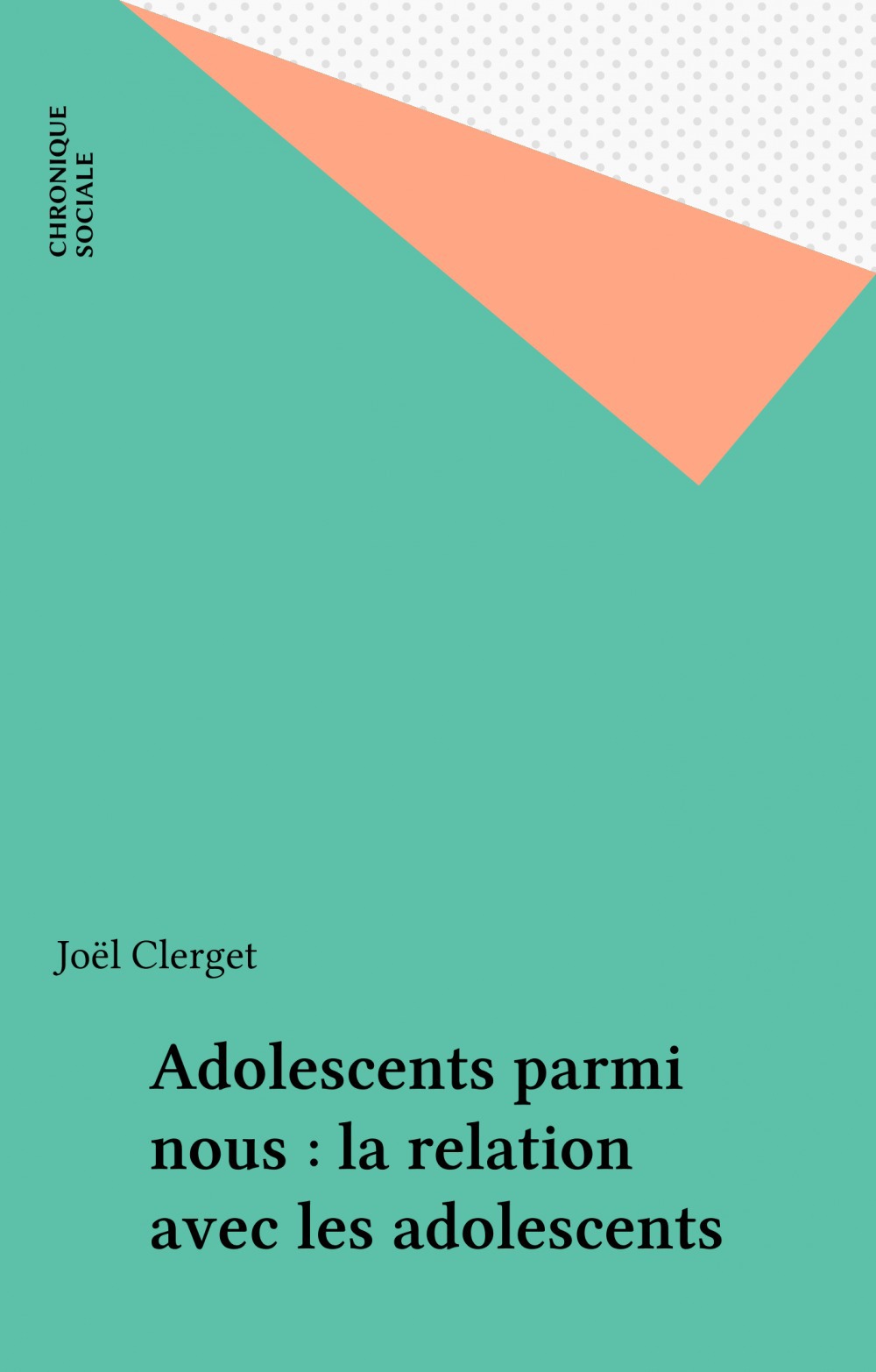 ebook cover of Adolescents parmi nous : la relation avec les adolescents, by Joël Clerget