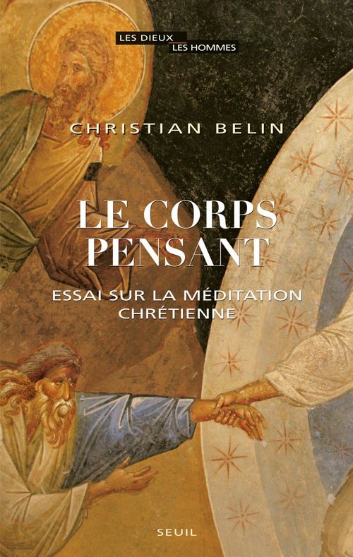 Couverture ebook de Le Corps pensant. Essai sur la méditation chrétienne, de Christian Belin