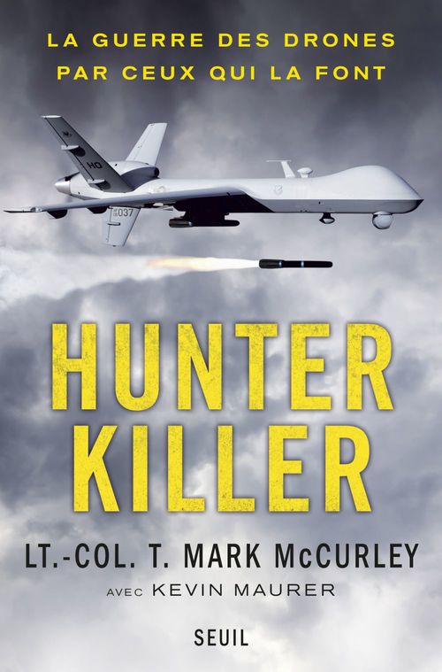 Couverture ebook de Hunter Killer. La guerre des drones par ceux qui la font, de T. Mark McCurley, Kevin Maurer