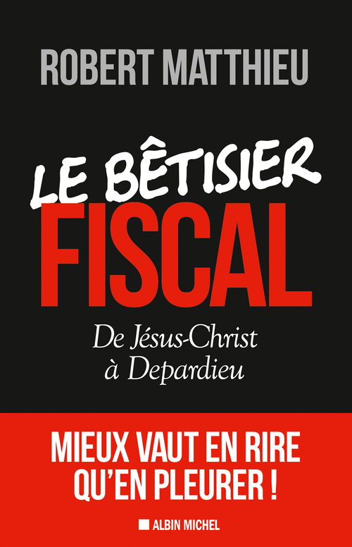 Couverture ebook de Le Bêtisier fiscal, de Robert Matthieu