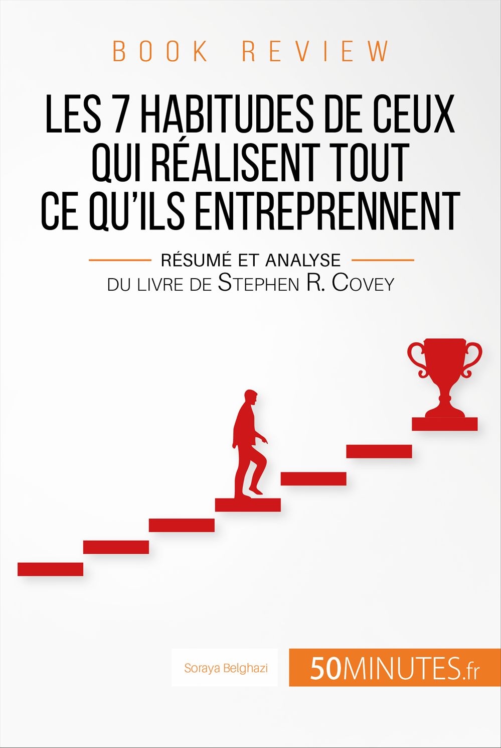 Couverture ebook de Book review : Les 7 habitudes de ceux qui réalisent tout ce qu'ils entreprennent, de Soraya Belghazi