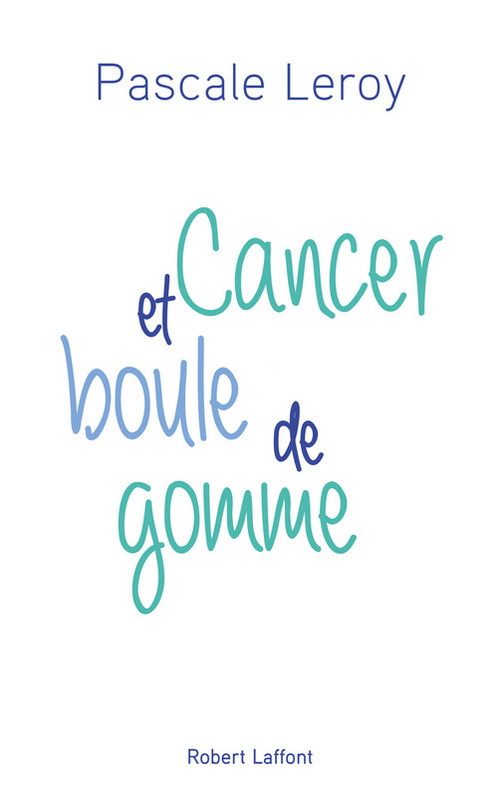 ebook cover of Cancer et boule de gomme, by Pascale Leroy