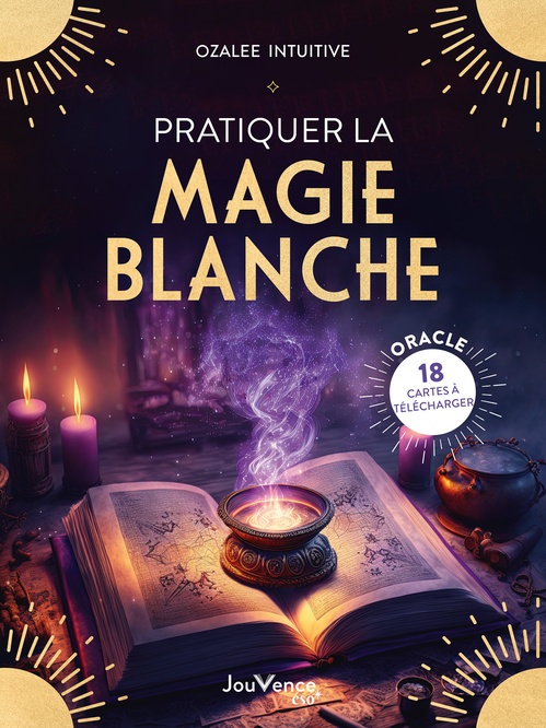 Couverture ebook de Pratiquer la magie blanche, de Ozalee Intuitive