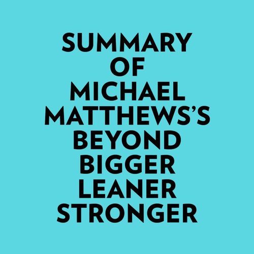 Couverture audiobook de Summary of Michael Matthews's Beyond Bigger Leaner Stronger, de Everest Media