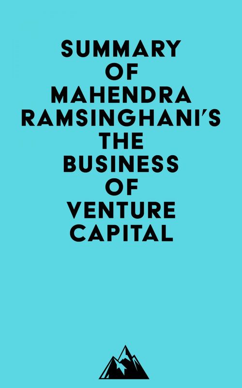 Couverture ebook de Summary of Mahendra Ramsinghani's The Business of Venture Capital, de Everest Media