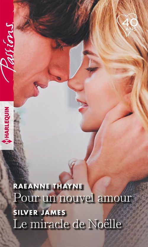 Couverture ebook de Pour un nouvel amour - Le miracle de Noëlle, de Silver James, RaeAnne Thayne