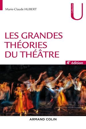 ebook cover of Les grandes théories du théâtre - 4e éd., by Marie-Claude Hubert