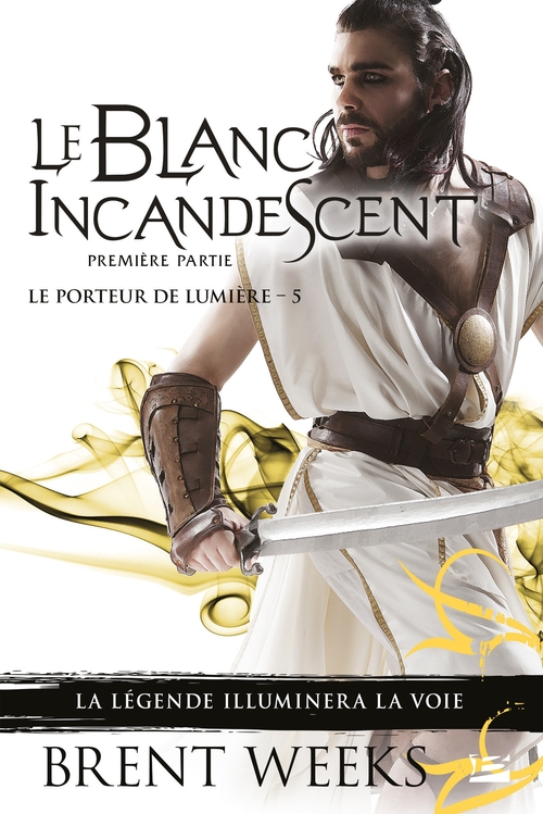 Couverture ebook de Le Porteur de lumière, T5 : Le Blanc incandescent - Première partie, de Brent Weeks