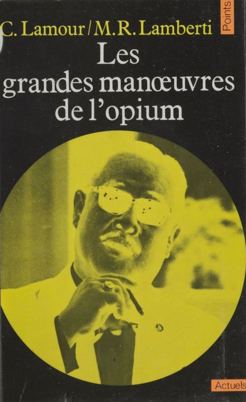 Couverture ebook de Les grandes manoeuvres de l'opium, de Catherine Lamour, Michel R. Lamberti