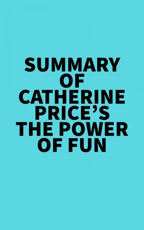 Couverture ebook de Summary of Catherine Price's The Power of Fun, de Everest Media