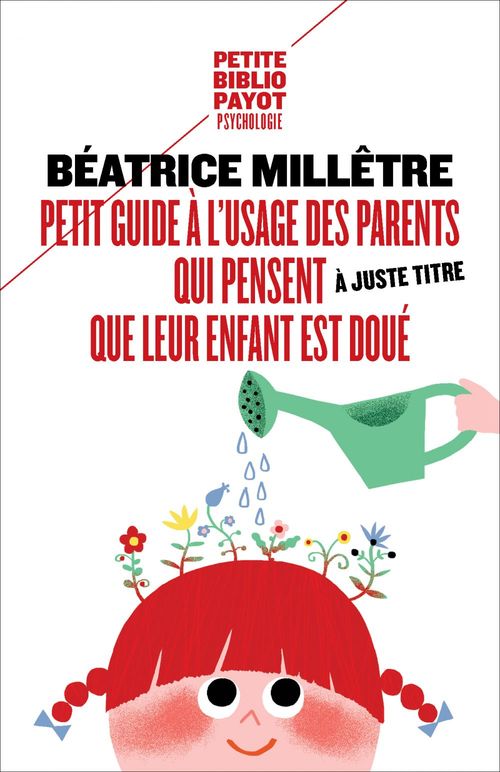 Couverture ebook de Petit guide à l'usage des parents qui trouvent à juste titre que leur enfant est doué, de Béatrice Millêtre