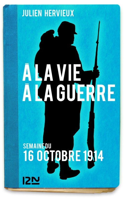 Couverture ebook de A la vie, à la guerre - 16 octobre 1914, de Julien Hervieux