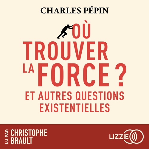 audiobook cover of Où trouver la force ? - Et autres questions existentielles, by Charles Pépin