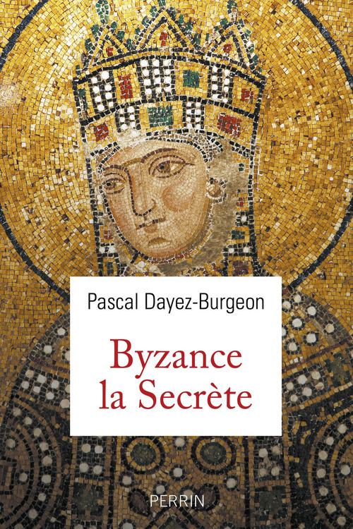 Couverture ebook de Byzance la Secrète, de Pascal Dayez-Burgeon