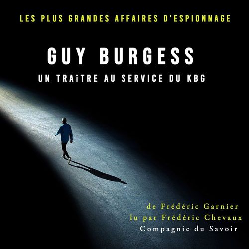Couverture audiobook de Guy Burgess, un traître au service du KBG, de Frédéric Garnier