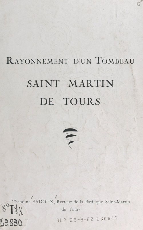 Couverture ebook de Rayonnement d'un tombeau, Saint Martin de Tours, de Jacques Sadoux