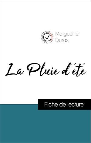 Couverture ebook de Analyse de l'oeuvre : La Pluie d'été (résumé et fiche de lecture plébiscités par les enseignants sur fichedelecture.fr), de Marguerite Duras