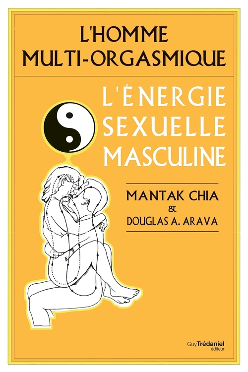 Couverture ebook de L'homme multi-orgasmique - L'énergie sexuelle masculine, de Mantak Chia, Douglas Abrams Arava