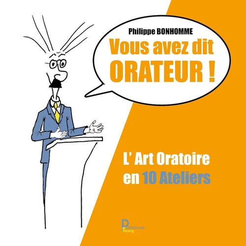 ebook cover of Vous avez dit Orateur !, by Philippe Bonhomme