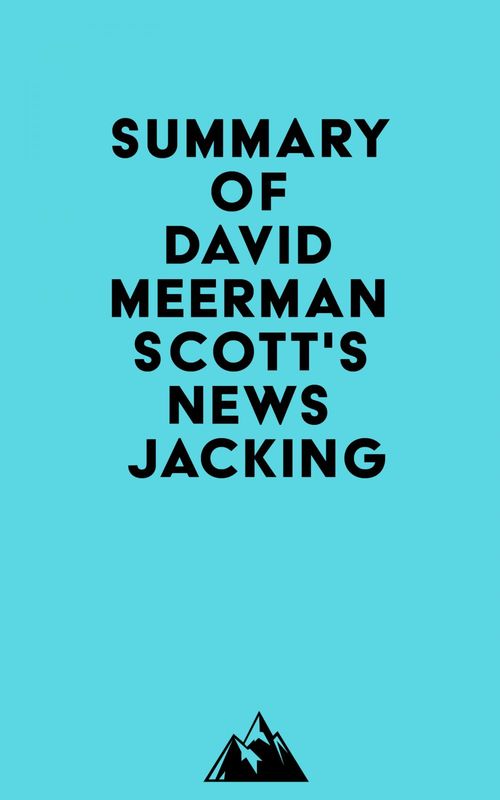 Couverture ebook de Summary of David Meerman Scott's Newsjacking, de Everest Media