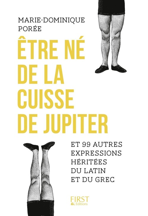 Couverture ebook de Etre né de la cuisse de Jupiter et 99 autres expressions héritées du latin et du grec, de Marie-Dominique Porée