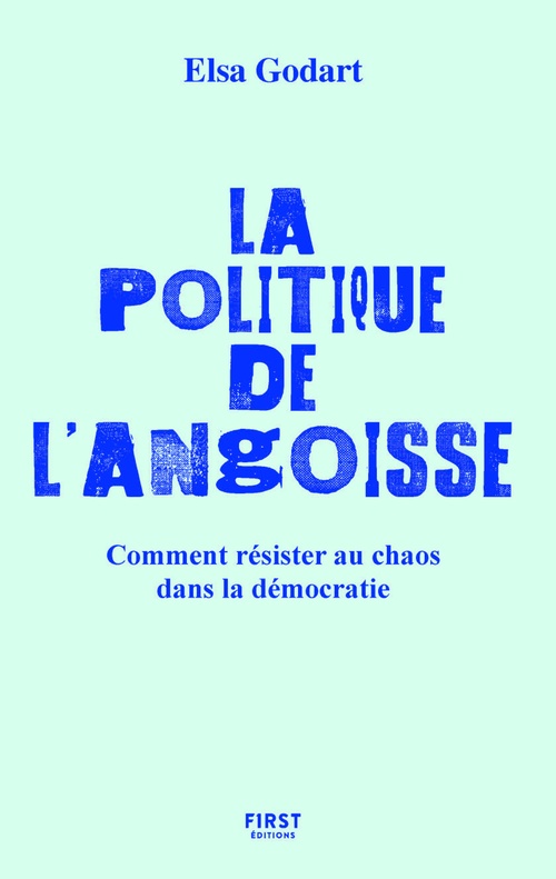 Couverture ebook de La politique de l'angoisse - Comment résister au chaos dans la démocratie, de Elsa Godart