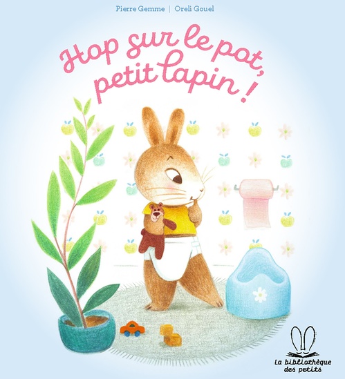 Couverture ebook de La bibliothèque des petits - Hop sur le pot petit lapin !, de Pierre Gemme