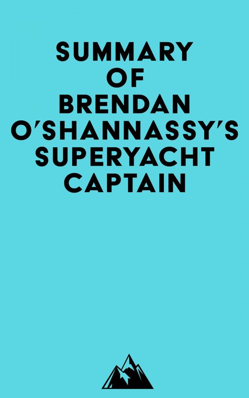 Couverture ebook de Summary of Brendan O´Shannassy's Superyacht Captain, de Everest Media