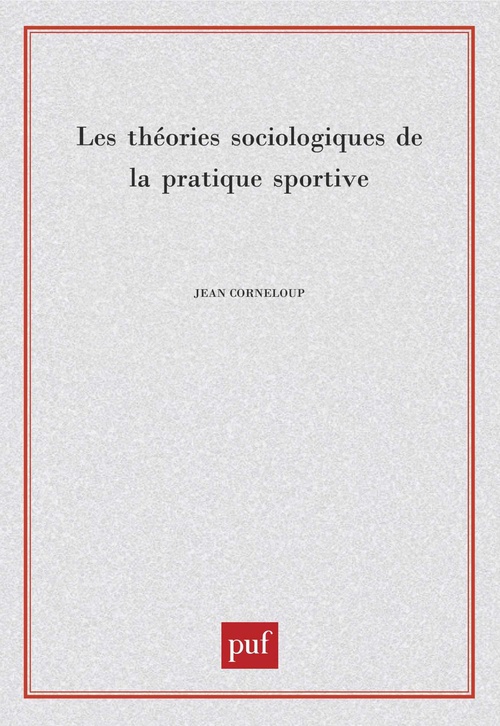 Couverture ebook de Les théories sociologiques de la pratique sportive, de Jean Corneloup