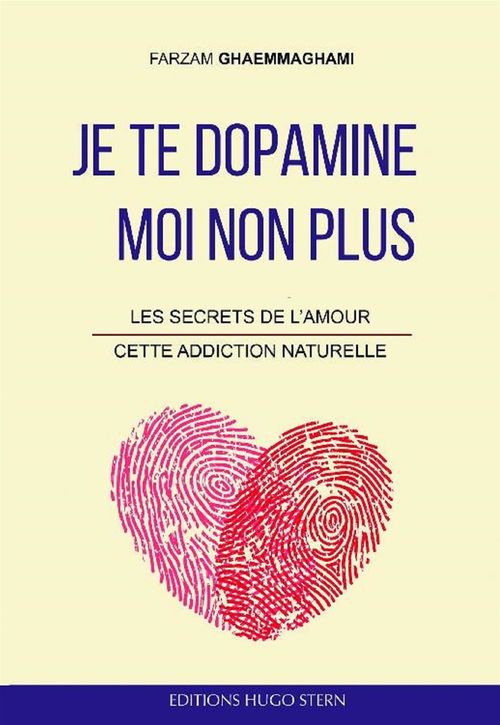 ebook cover of Je te dopamine... Moi non plus, by Farzam Ghaemmaghami