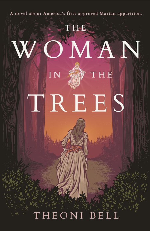 Couverture ebook de The Woman in the Trees: A novel about America's first approved Marian apparition, de Theoni Bell
