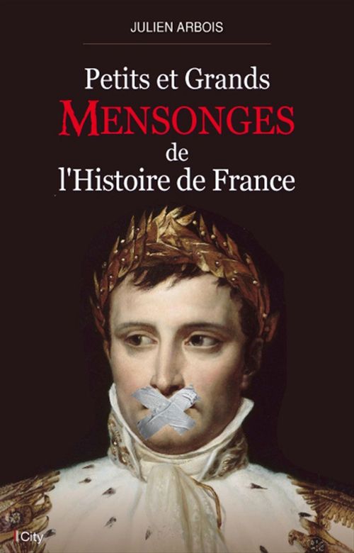 ebook cover of Petits et grands mensonges de l'histoire de France, by Julien Arbois