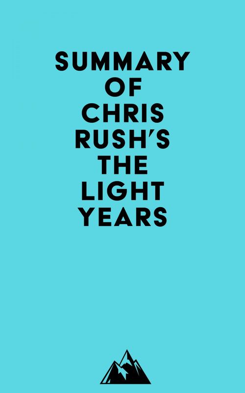 ebook cover of Summary of Chris Rush's The Light Years, by Everest Media