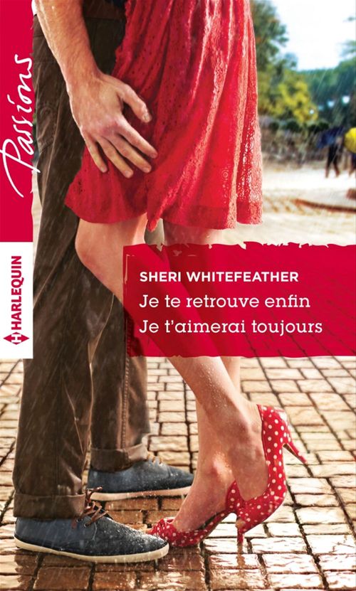 ebook cover of Je te retrouve enfin - Je t'aimerai toujours, by Sheri Whitefeather