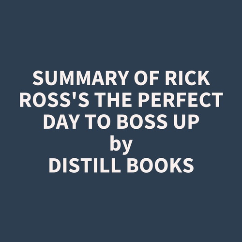audiobook cover of Summary of Rick Ross's The Perfect Day to Boss Up, by Distill Books