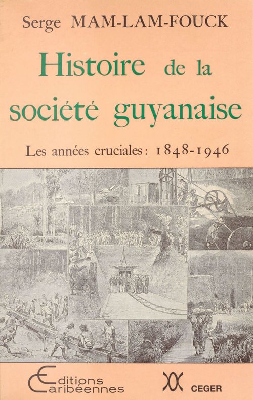 Couverture ebook de Histoire de la société guyanaise : Les Années cruciales (1848-1946), de Serge Mam-Lam-Fouck