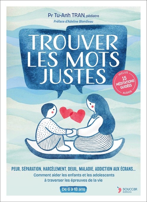 Couverture ebook de Trouver les mots justes : comment aider les enfants et les adolescents à traverser les épreuves de la vie, de Tu-Anh Tran
